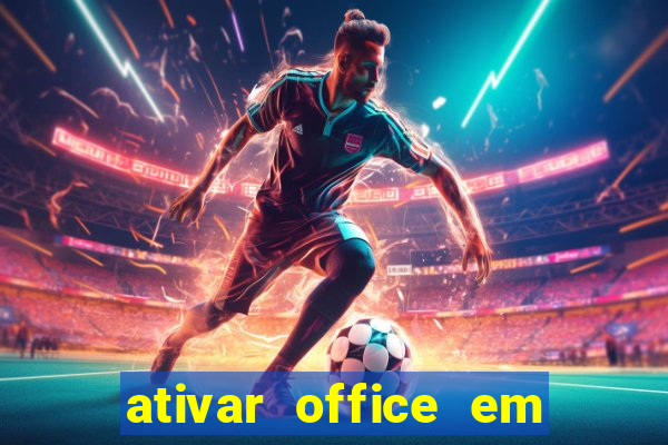 ativar office em 30 segundos